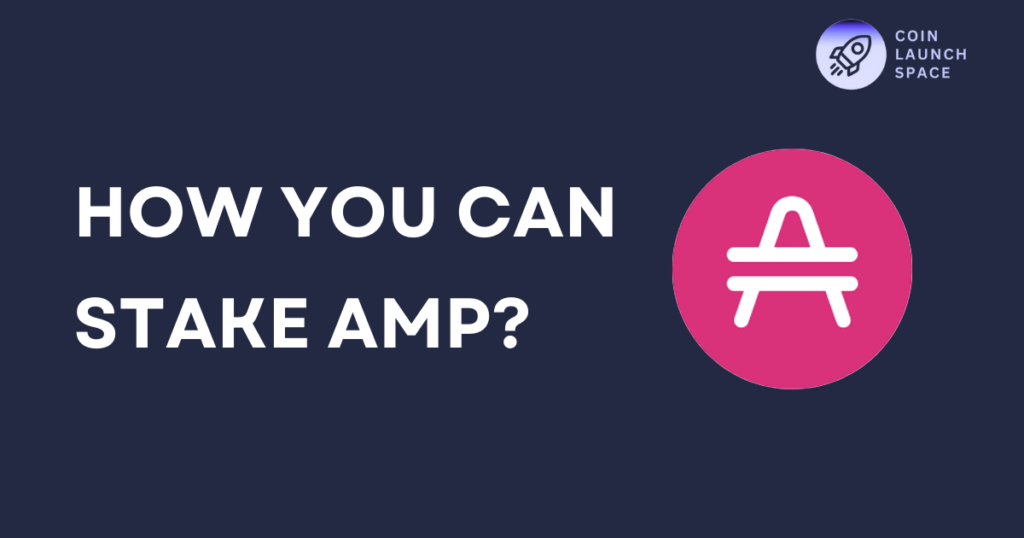 Here’s How You Can Stake AMP In 2024!