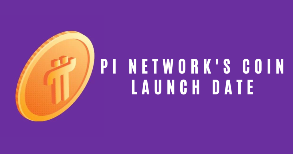 When is Pi Network’s Launch Date on Coinbase & Binance?