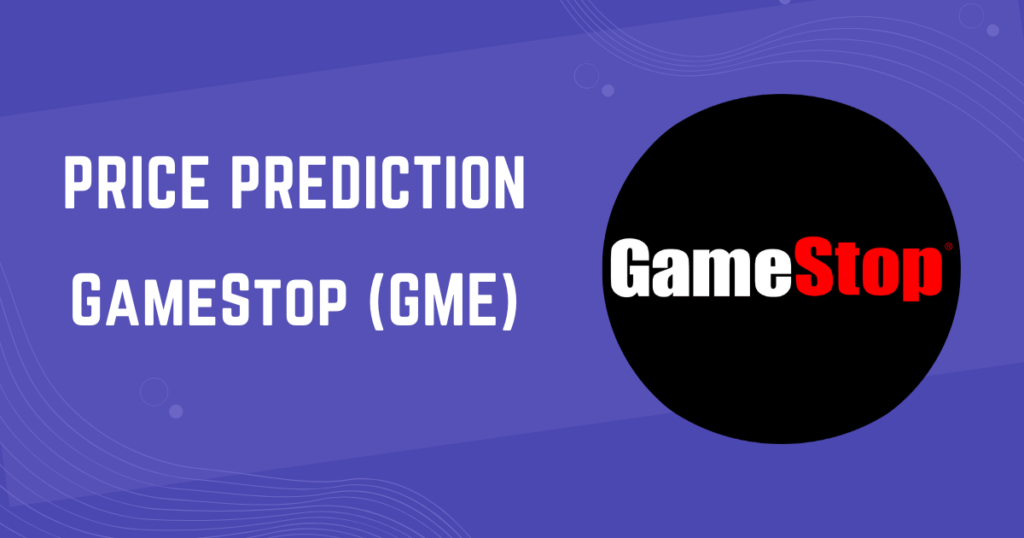 GameStop (GME) Price Prediction: 2024, 2025, 2030, 2040