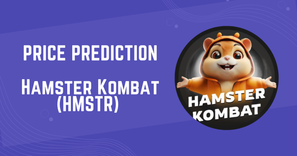 Hamster Kombat (HMSTR) Price Prediction: 2024, 2025, 2030, 2040