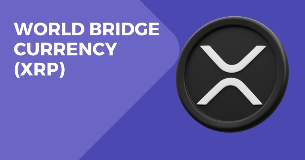World Bridge Currency (XRP) – What Does This Mean?