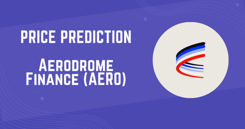 Aerodrome Finance (AERO) Price Prediction 2024, 2025, 2026, 2040, 2050