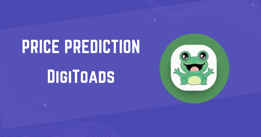 DigiToads Price Prediction 2024, 2025, 2026, 2040, 2050
