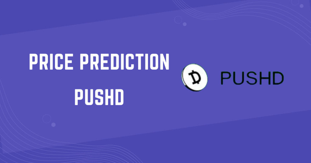 PUSHD Price Prediction 2024, 2025, 2026, 2027, 2028, 2030, 2040
