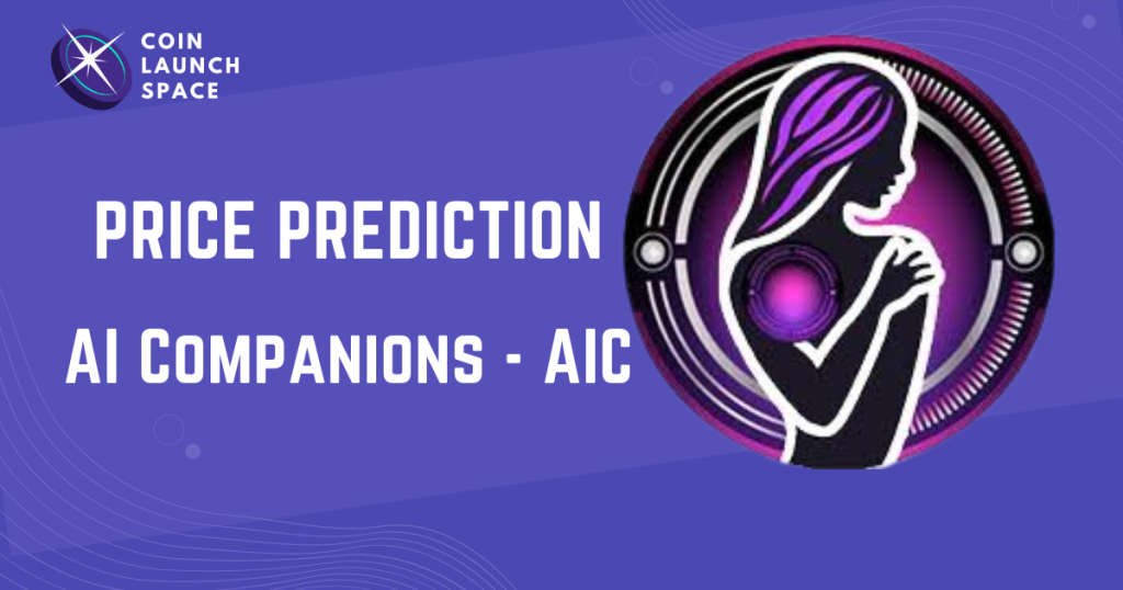 AI Companions (AIC) Price Prediction: 2025 2026 2027 2028 2030 2040-2050