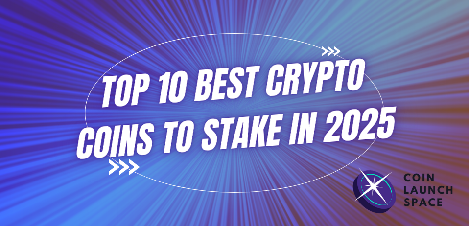 Top 10 Best Crypto Coins To Stake In 2025 Top 10 Best Crypto Coins To Stake In 2025